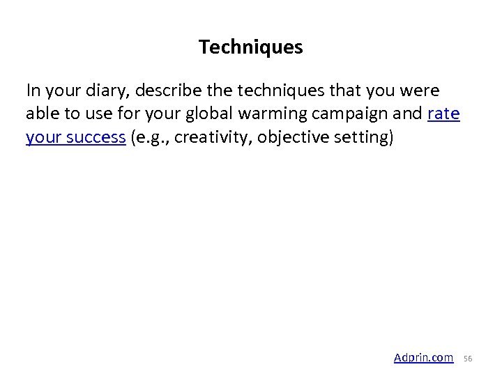 Techniques In your diary, describe the techniques that you were able to use for