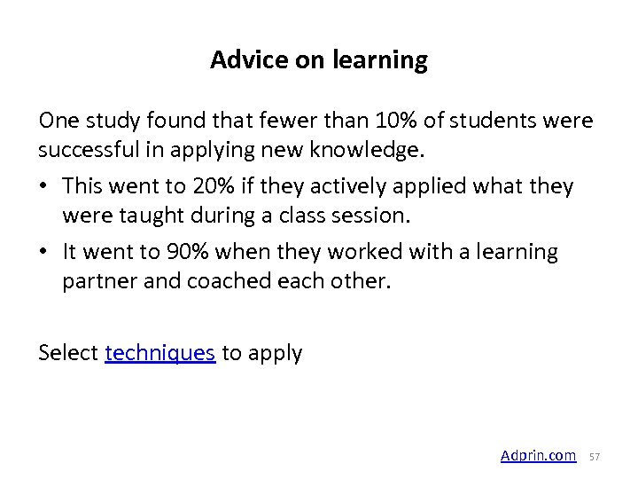 Advice on learning One study found that fewer than 10% of students were successful
