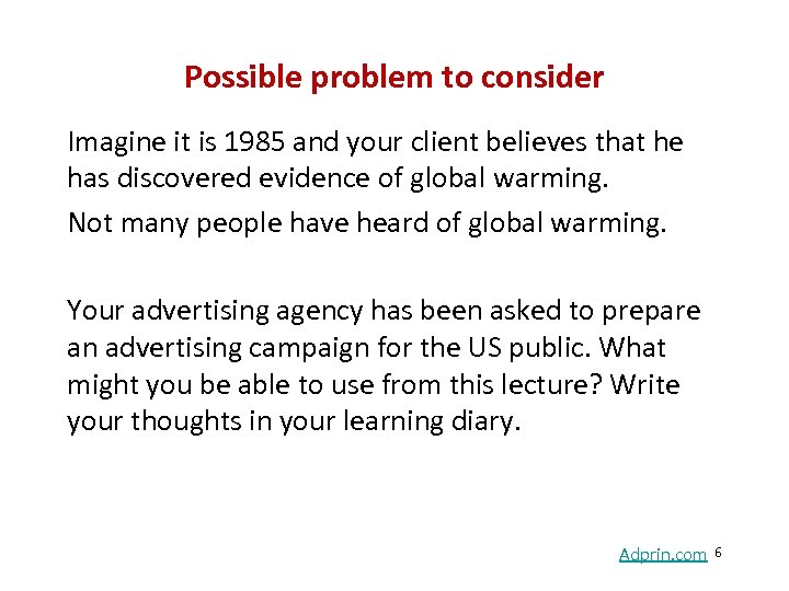 Possible problem to consider Imagine it is 1985 and your client believes that he
