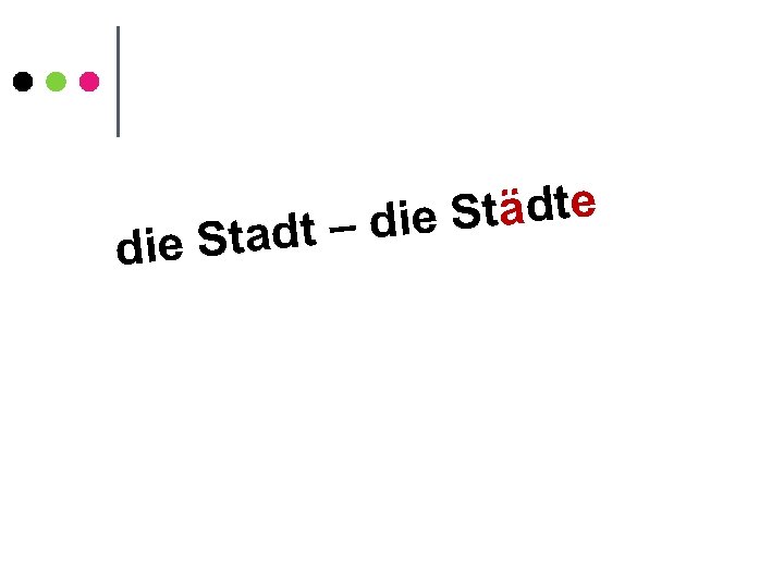 die S Städte t – die tad 