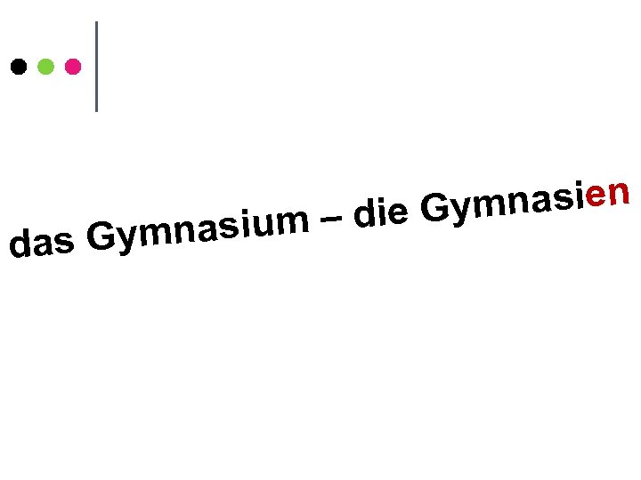 d nasien – die Gym nasium as Gym 