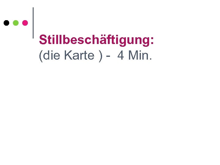 Stillbeschäftigung: (die Karte ) - 4 Min. 