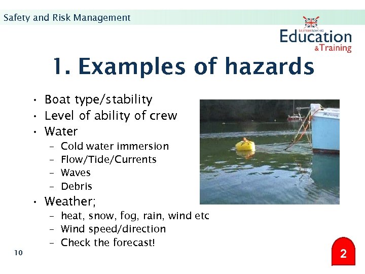 Safety and Risk Management 1. Examples of hazards • Boat type/stability • Level of