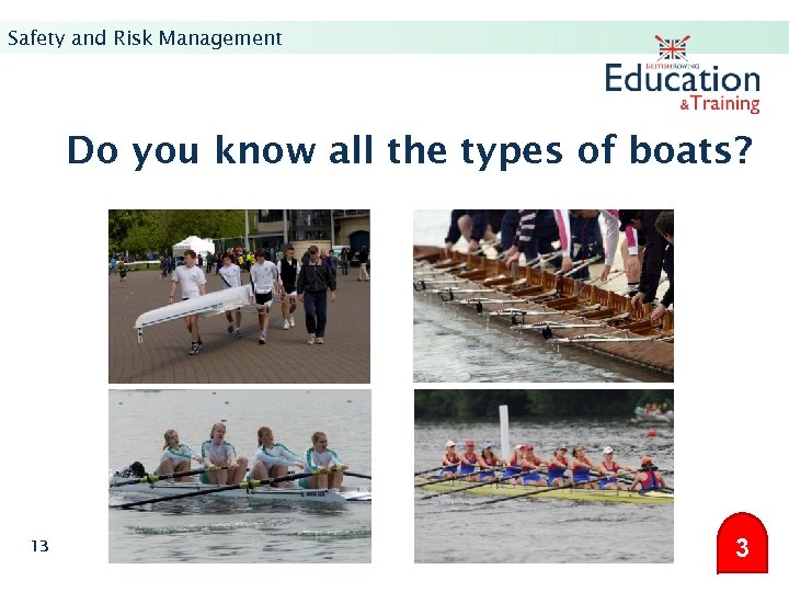 Safety and Risk Management Do you know all the types of boats? 13 3