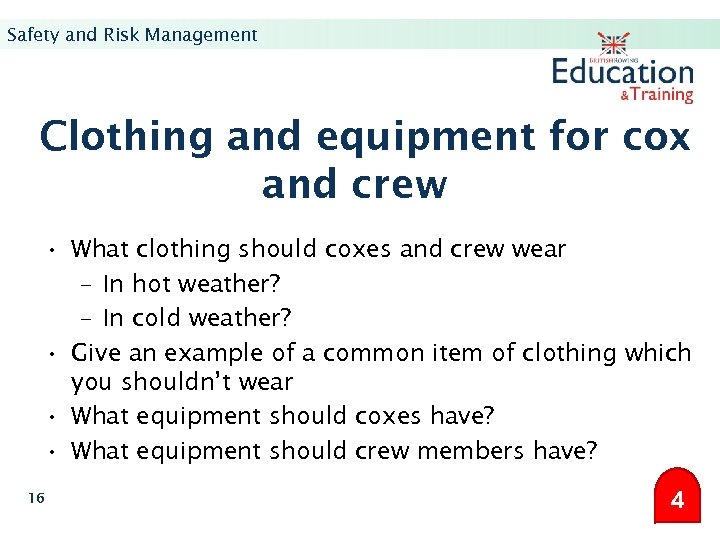 Safety and Risk Management Clothing and equipment for cox and crew • What clothing