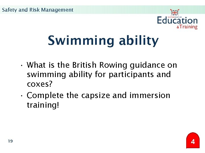 Safety and Risk Management Swimming ability • What is the British Rowing guidance on