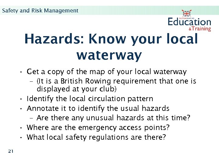Safety and Risk Management Hazards: Know your local waterway • Get a copy of