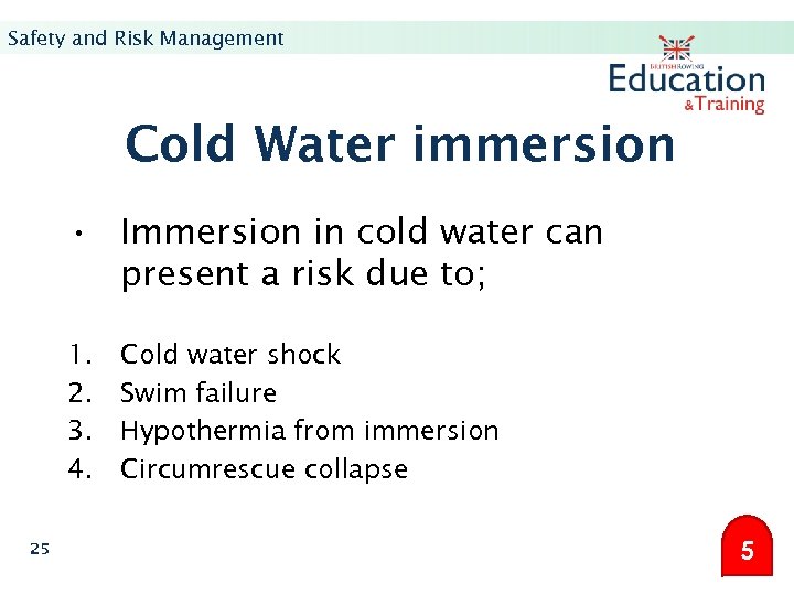 Safety and Risk Management Cold Water immersion • Immersion in cold water can present
