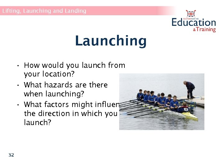 Lifting, Launching and Landing Launching • How would you launch from your location? •