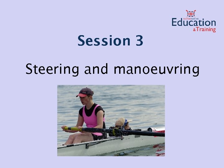 Session 3 Steering and manoeuvring 