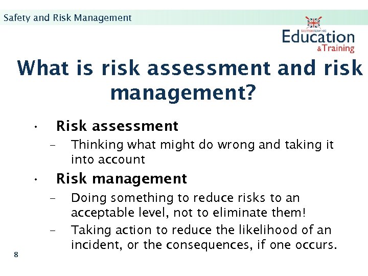 Safety and Risk Management What is risk assessment and risk management? • Risk assessment