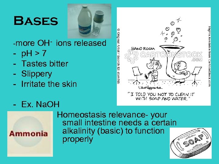 Bases -more OH- ions released - p. H > 7 Tastes bitter Slippery Irritate