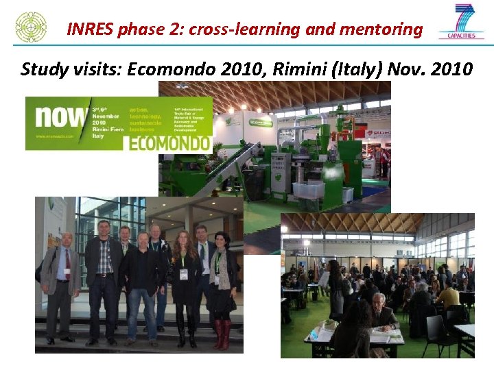 INRES phase 2: cross-learning and mentoring Study visits: Ecomondo 2010, Rimini (Italy) Nov. 2010