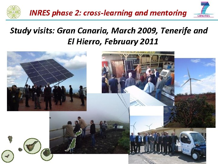 INRES phase 2: cross-learning and mentoring Study visits: Gran Canaria, March 2009, Tenerife and