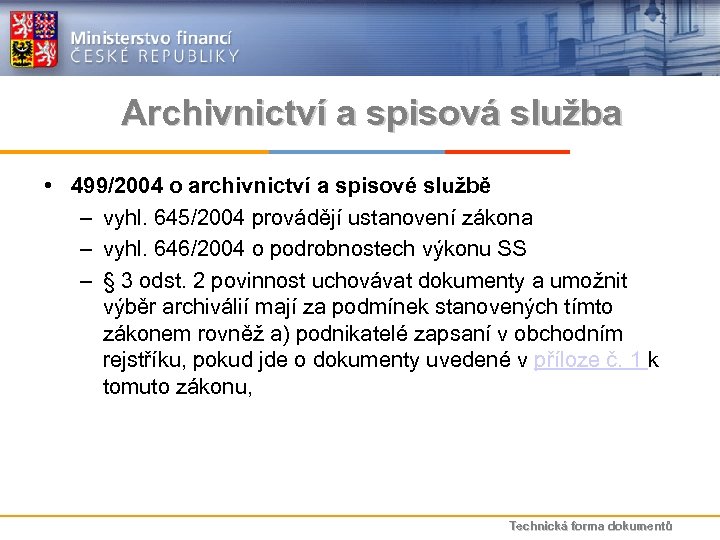 Archivnictví a spisová služba • 499/2004 o archivnictví a spisové službě – vyhl. 645/2004