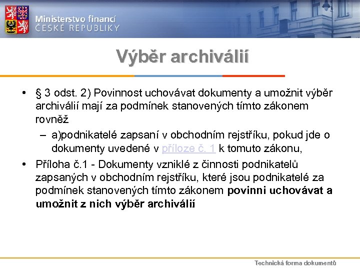 Výběr archiválií • § 3 odst. 2) Povinnost uchovávat dokumenty a umožnit výběr archiválií