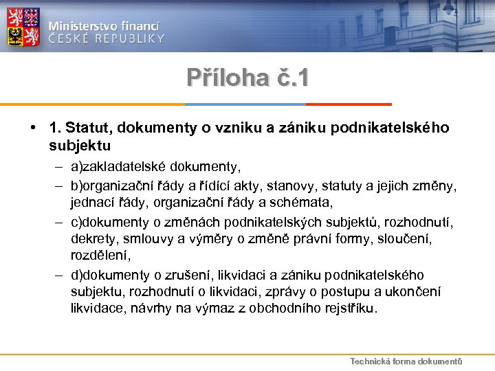 Příloha č. 1 • 1. Statut, dokumenty o vzniku a zániku podnikatelského subjektu –
