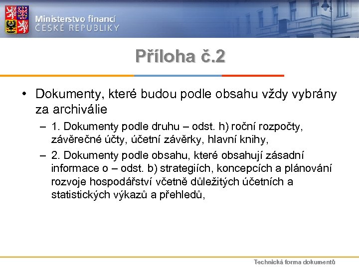 Příloha č. 2 • Dokumenty, které budou podle obsahu vždy vybrány za archiválie –