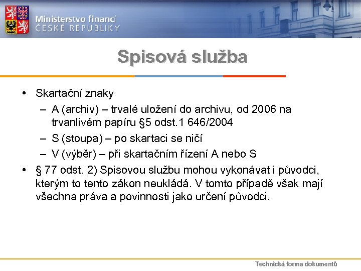 Spisová služba • Skartační znaky – A (archiv) – trvalé uložení do archivu, od