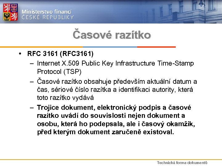 Časové razítko • RFC 3161 (RFC 3161) – Internet X. 509 Public Key Infrastructure