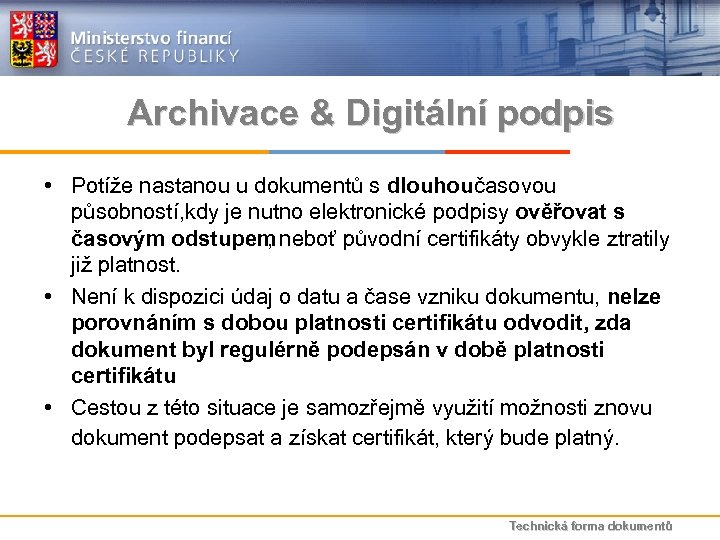Archivace & Digitální podpis • Potíže nastanou u dokumentů s dlouhou časovou působností, kdy