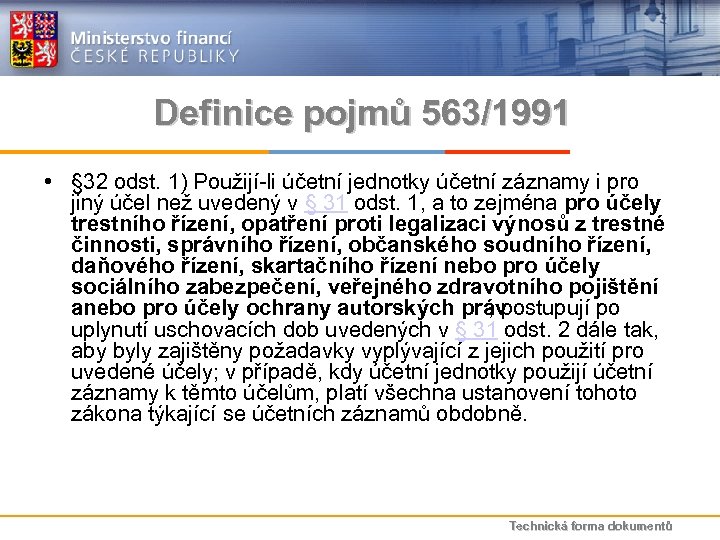 Definice pojmů 563/1991 • § 32 odst. 1) Použijí-li účetní jednotky účetní záznamy i