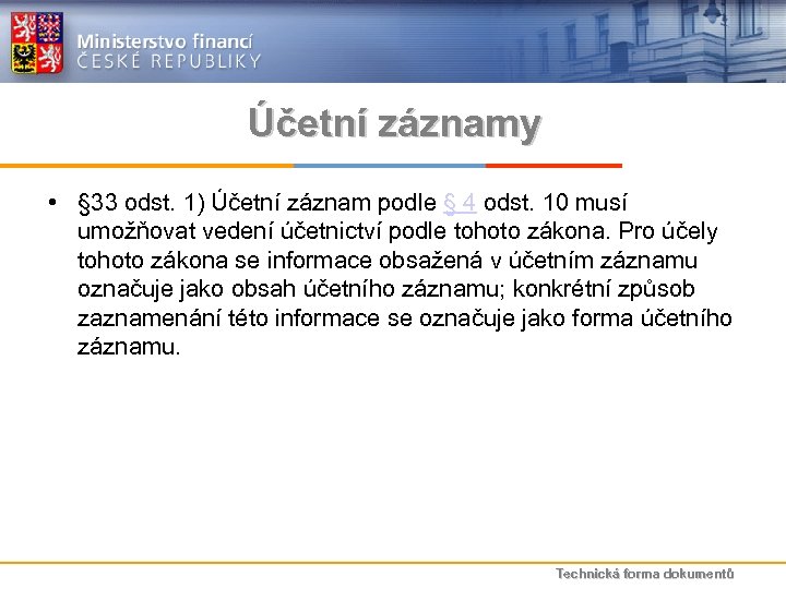 Účetní záznamy • § 33 odst. 1) Účetní záznam podle § 4 odst. 10