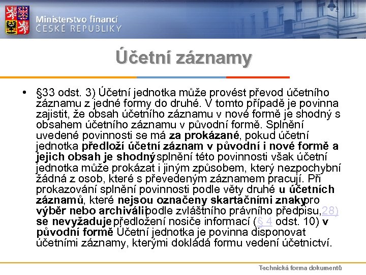 Účetní záznamy • § 33 odst. 3) Účetní jednotka může provést převod účetního záznamu