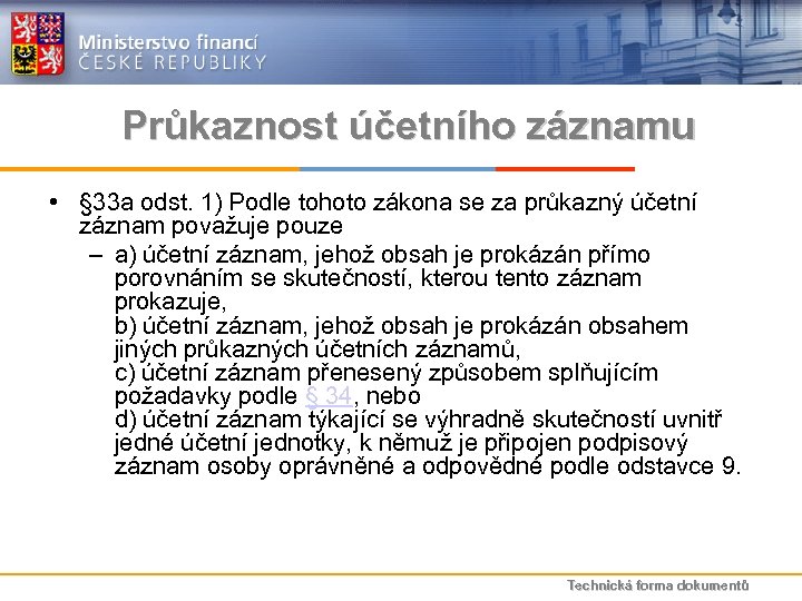 Průkaznost účetního záznamu • § 33 a odst. 1) Podle tohoto zákona se za