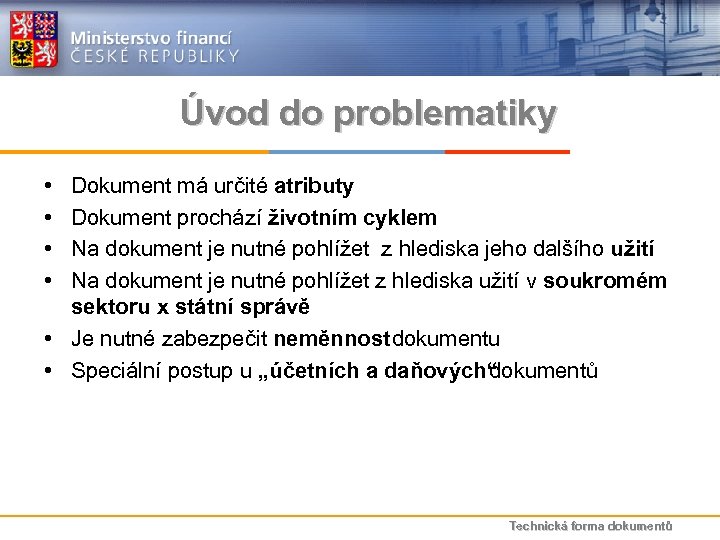 Úvod do problematiky • • Dokument má určité atributy Dokument prochází životním cyklem Na