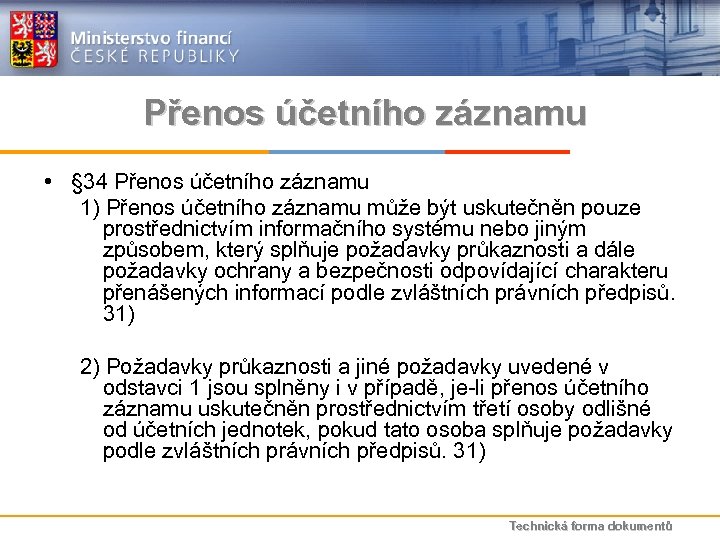 Přenos účetního záznamu • § 34 Přenos účetního záznamu 1) Přenos účetního záznamu může