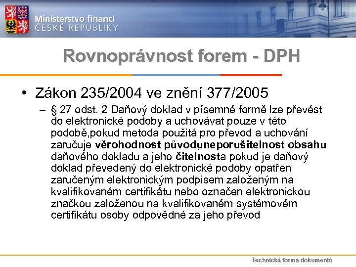 Rovnoprávnost forem - DPH • Zákon 235/2004 ve znění 377/2005 – § 27 odst.