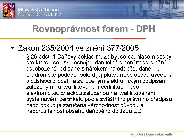 Rovnoprávnost forem - DPH • Zákon 235/2004 ve znění 377/2005 – § 26 odst.