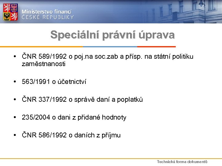 Speciální právní úprava • ČNR 589/1992 o poj. na soc. zab a přísp. na