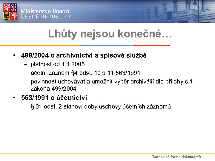 Lhůty nejsou konečné… • 499/2004 o archivnictví a spisové službě – platnost od 1.