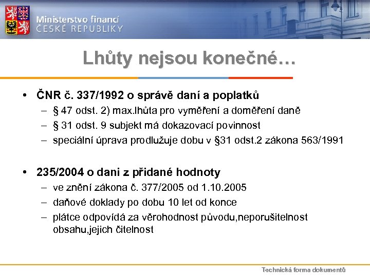 Lhůty nejsou konečné… • ČNR č. 337/1992 o správě daní a poplatků – §