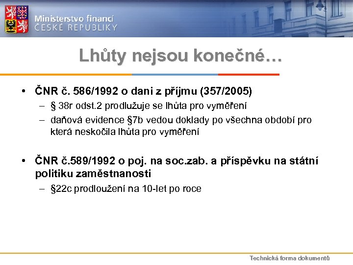 Lhůty nejsou konečné… • ČNR č. 586/1992 o dani z příjmu (357/2005) – §