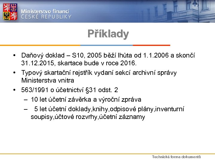 Příklady • Daňový doklad – S 10, 2005 běží lhůta od 1. 1. 2006