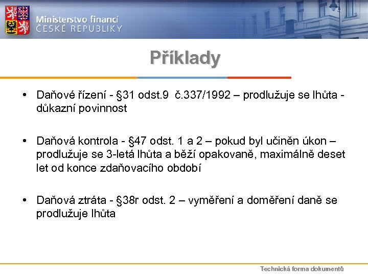 Příklady • Daňové řízení - § 31 odst. 9 č. 337/1992 – prodlužuje se