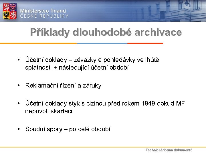 Příklady dlouhodobé archivace • Účetní doklady – závazky a pohledávky ve lhůtě splatnosti +