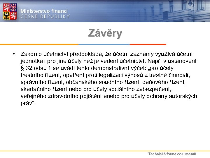 Závěry • Zákon o účetnictví předpokládá, že účetní záznamy využívá účetní jednotka i pro