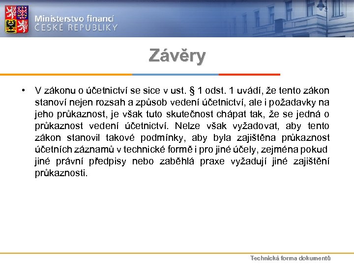 Závěry • V zákonu o účetnictví se sice v ust. § 1 odst. 1