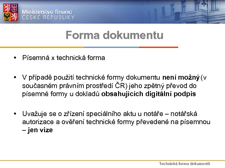Forma dokumentu • Písemná x technická forma • V případě použití technické formy dokumentu