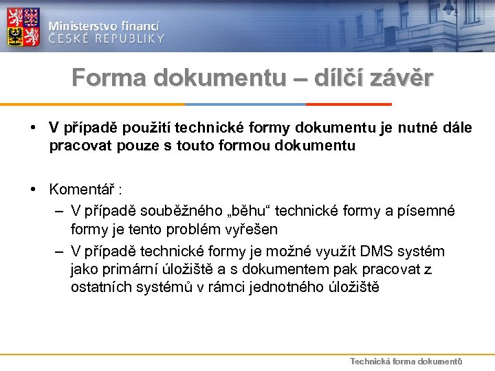 Forma dokumentu – dílčí závěr • V případě použití technické formy dokumentu je nutné