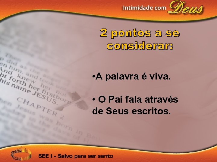 2 pontos a se considerar: • A palavra é viva. • O Pai fala