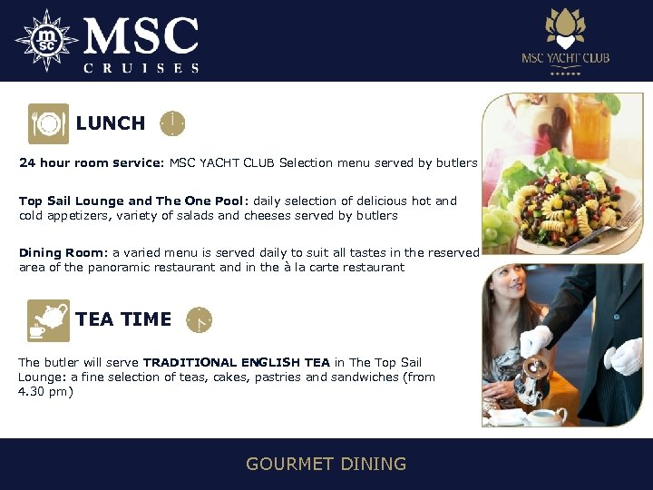 LUNCH 24 hour room service: MSC YACHT CLUB Selection menu served by butlers Top