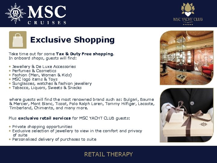 Exclusive Shopping Take time out for some Tax & Duty Free shopping. In onboard