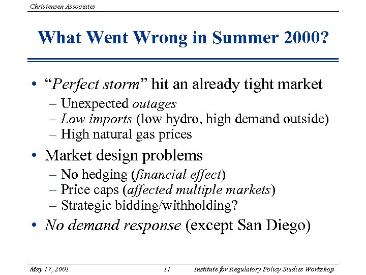 Christensen Associates What Went Wrong in Summer 2000? • “Perfect storm” hit an already