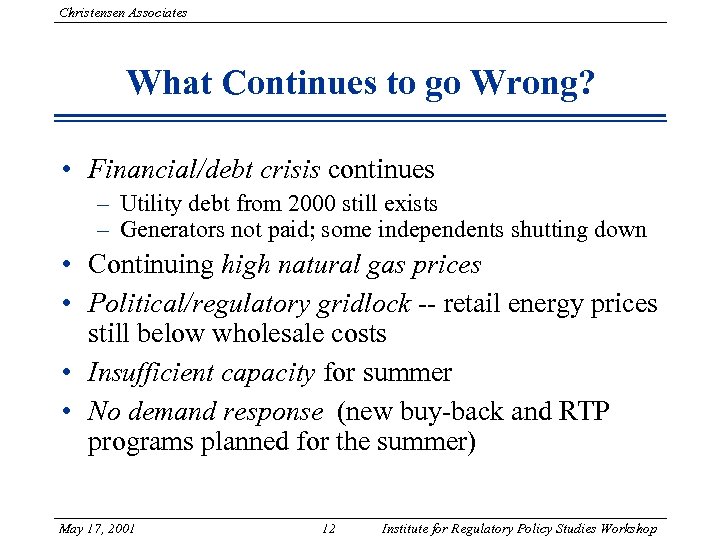 Christensen Associates What Continues to go Wrong? • Financial/debt crisis continues – Utility debt