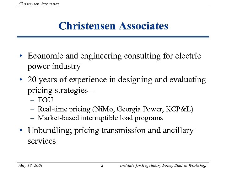 Christensen Associates • Economic and engineering consulting for electric power industry • 20 years